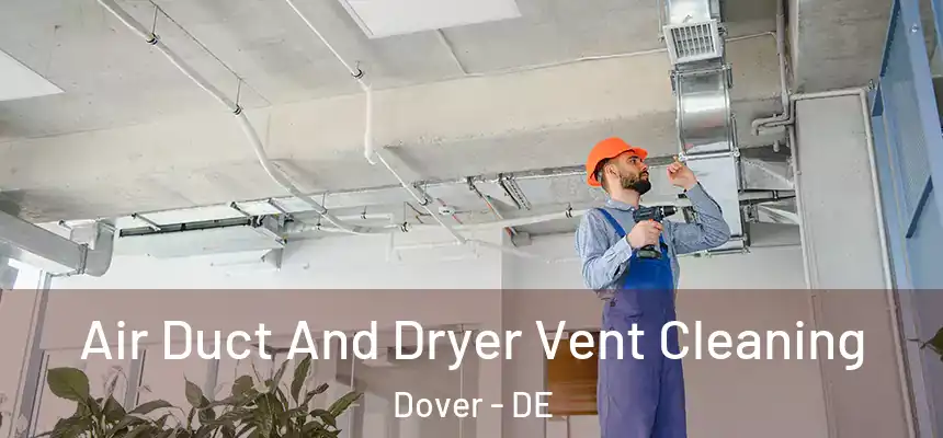  Air Duct And Dryer Vent Cleaning Dover - DE