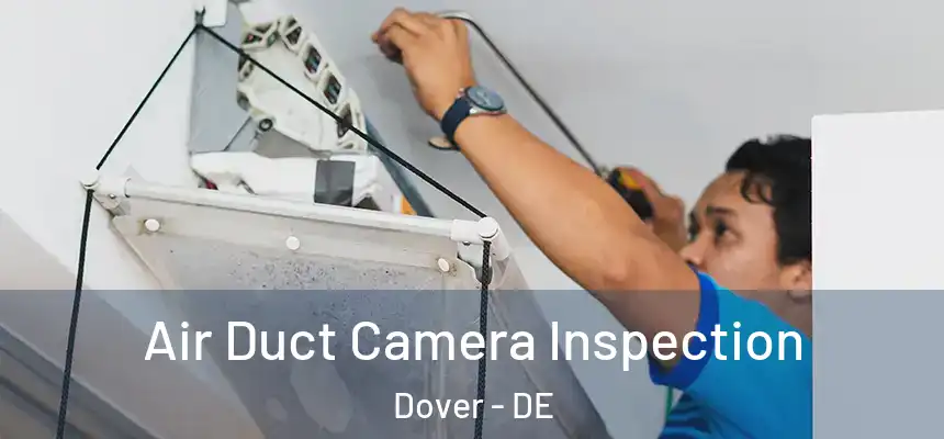  Air Duct Camera Inspection Dover - DE