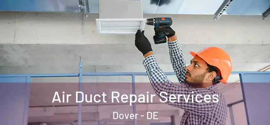 Air Duct Repair Services Dover - DE