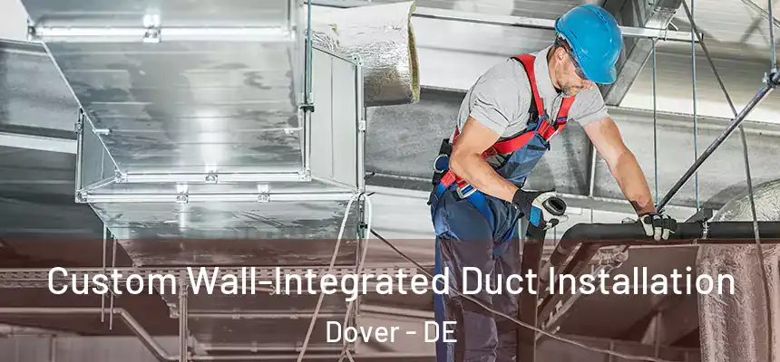 Custom Wall-Integrated Duct Installation Dover - DE