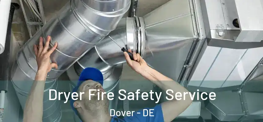 Dryer Fire Safety Service Dover - DE