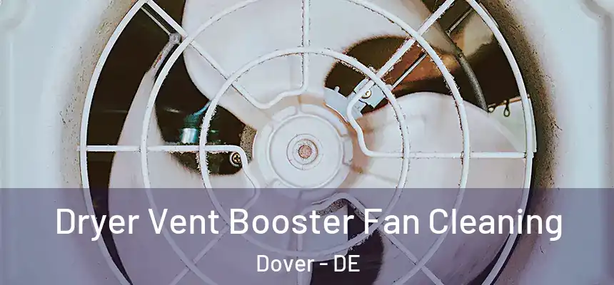  Dryer Vent Booster Fan Cleaning Dover - DE