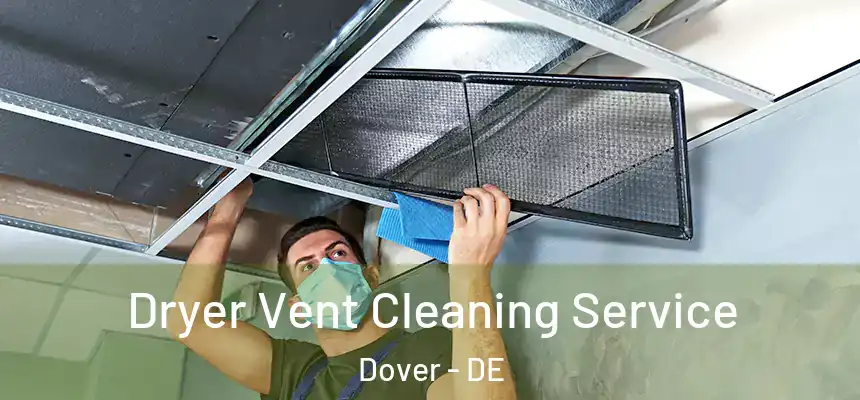  Dryer Vent Cleaning Service Dover - DE