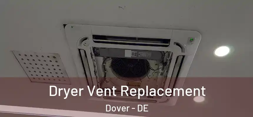 Dryer Vent Replacement Dover - DE