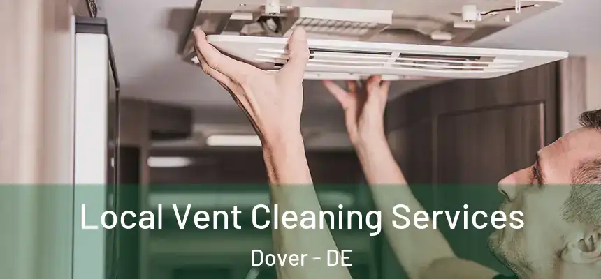Local Vent Cleaning Services Dover - DE