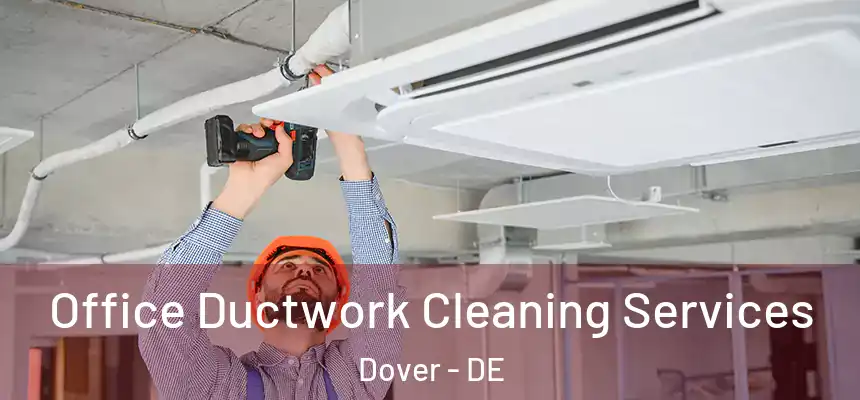 Office Ductwork Cleaning Services Dover - DE