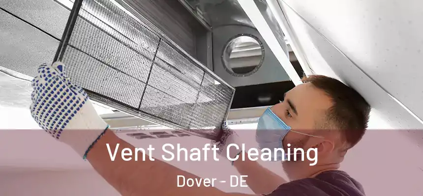  Vent Shaft Cleaning Dover - DE